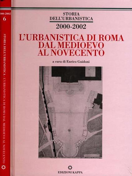 L' Urbanistica Di Roma Dal Medioevo Al Novecento. atti del primo convegno di ricerca sulla storia urbanistica di Roma dal medioevo al novecento (Roma 10-12 ottobre 2002) - Enrico Guidoni - copertina