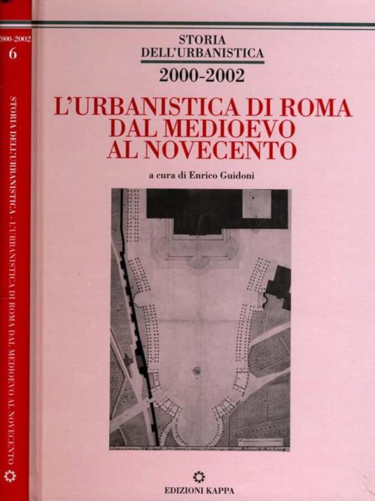 L' Urbanistica Di Roma Dal Medioevo Al Novecento. atti del primo convegno di ricerca sulla storia urbanistica di Roma dal medioevo al novecento (Roma 10-12 ottobre 2002) - Enrico Guidoni - copertina