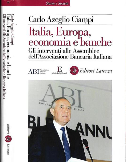 Italia, Europa, economia e banche. Gli interventi alle Assemblee dell’Associazione Bancaria Italiana - Carlo Azeglio Ciampi - copertina