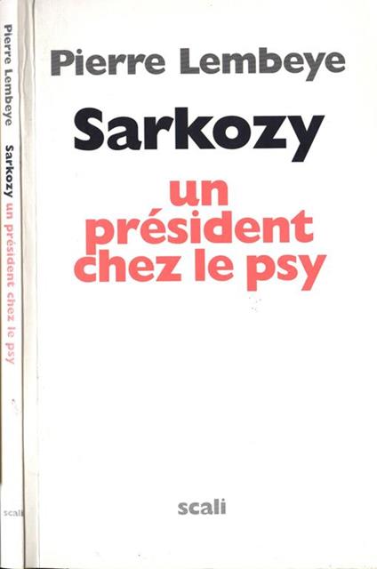 Sarkozy. Un prèsident chez le psy - Pierre Lembeye - copertina