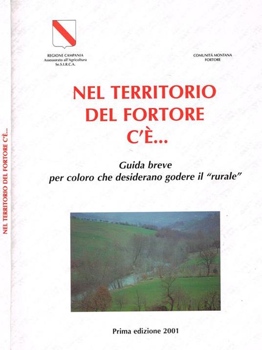 Nel Territorio Del Fortore C'E'…. Guida Breve Per Coloro Che Desiderano Godere Il Rurale - copertina