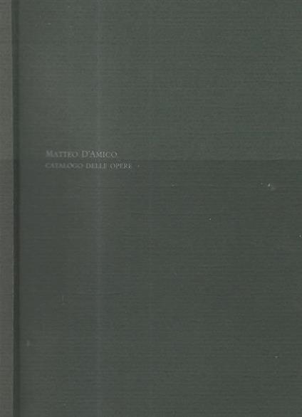 Matteo D'Amico. Catalogo delle opere - copertina