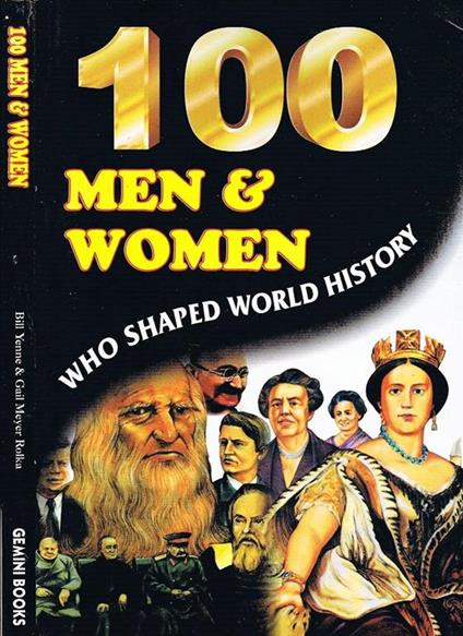 100 Men & Women. Who Shaped World History - Bill Yenne - copertina