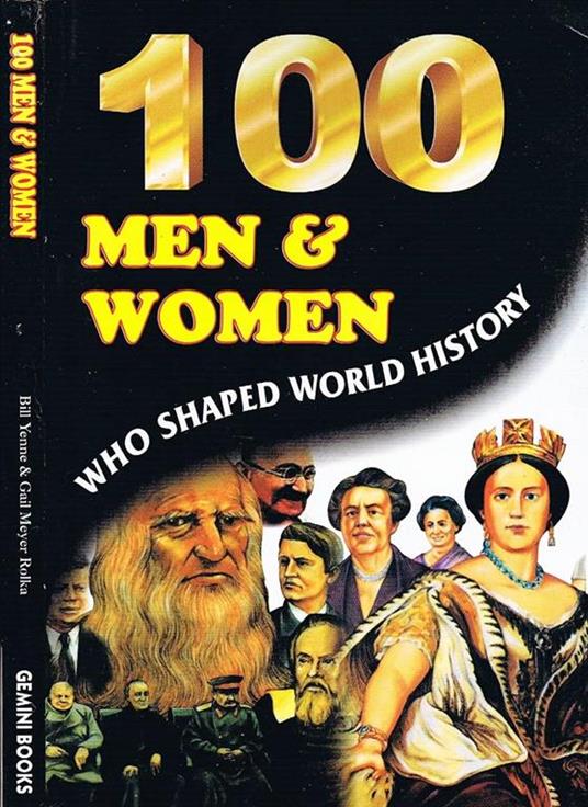 100 Men & Women. Who Shaped World History - Bill Yenne - copertina
