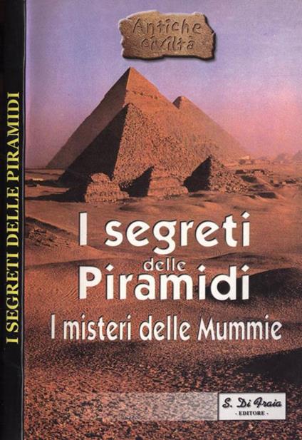 I segreti delle Piramidi. I misteri delle Mummie - copertina