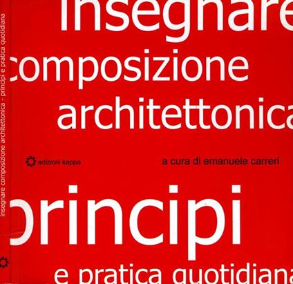 Insegnare Composizione Architettonica. Principi e pratica Quotidiana - Emanuele Carreri - copertina