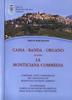 Cassa - Banda - Organo ovvero la Monticiana Commedia. Curiosità, fatti e personaggi del capoluogo di Monte San Giovanni Campano