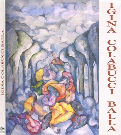 Igina Colabucci Balla Di: Claudio Strinati A Cura Di - copertina
