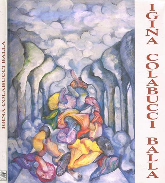 Igina Colabucci Balla Di: Claudio Strinati A Cura Di - copertina