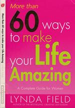 60 ways to make life amazing. a complete guide for women