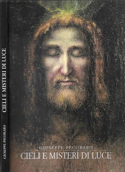 Cieli e misteri di luce. Il Tuo Volto, o Signore, io cerco nella contemplazione e nel servizio ai fratelli - Giuseppe Pecoraro - copertina