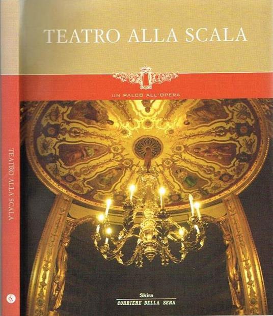 Teatro Alla Scala. Un Palco All'Opera Di: Corriere Della Sera - copertina