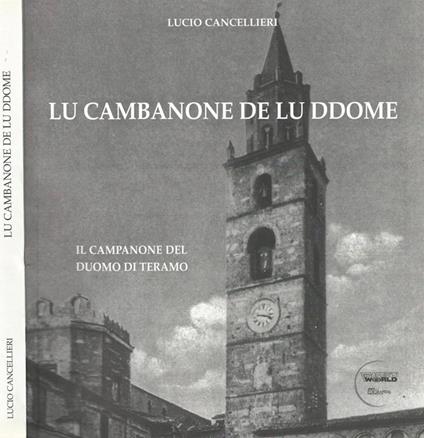 Lu Cambanone De Lu Ddome. Il Campanone del Duomo di Teramo - Lucio Cancellieri - copertina