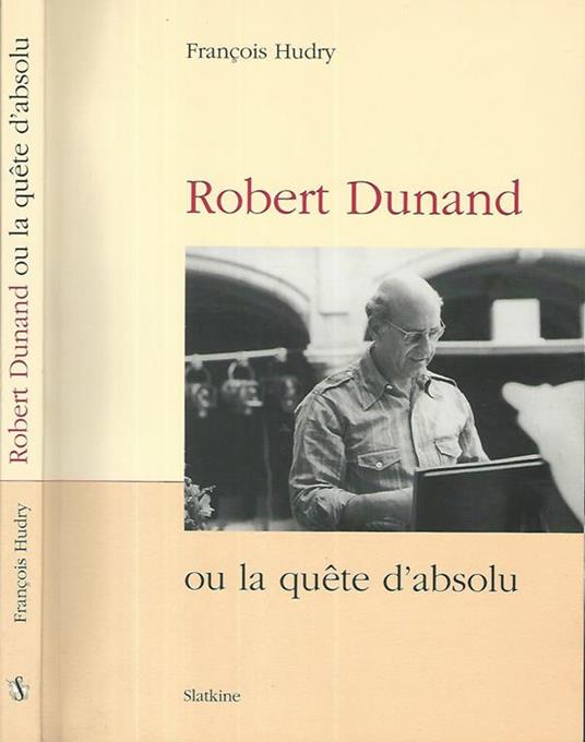 Robert Dunand ou la quete d'absolu - Francois Hudry - copertina