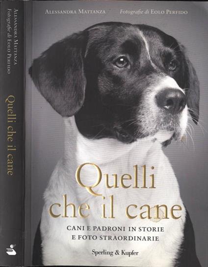 Quelli che il cane. Cani e padroni in storie e foto straordinarie - Alessandra Mattanza - copertina