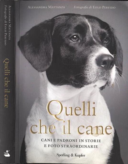 Quelli che il cane. Cani e padroni in storie e foto straordinarie - Alessandra Mattanza - copertina