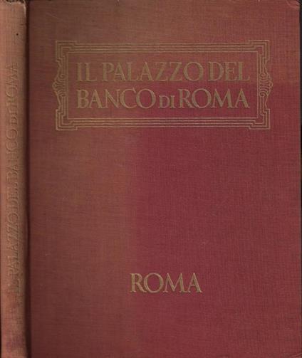 Il palazzo del Banco di Roma. Storia-cronaca-aneddoti - Alessandro Bocca - copertina