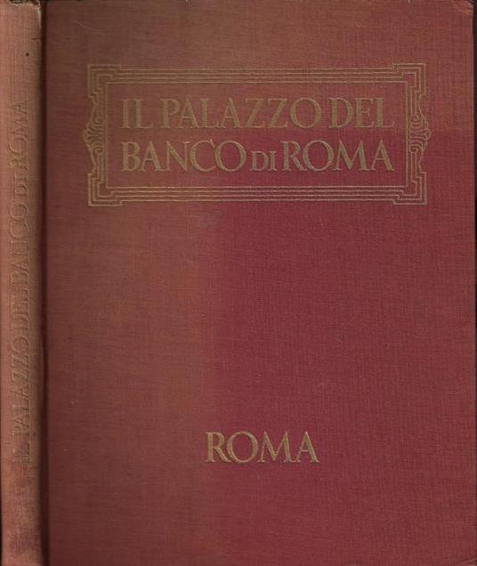 Il palazzo del Banco di Roma. Storia-cronaca-aneddoti - Alessandro Bocca - copertina