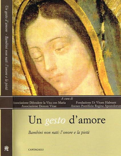 UN Gesto D'Amore. Bambini Non Nati: L'Onore E La Pieta' - copertina
