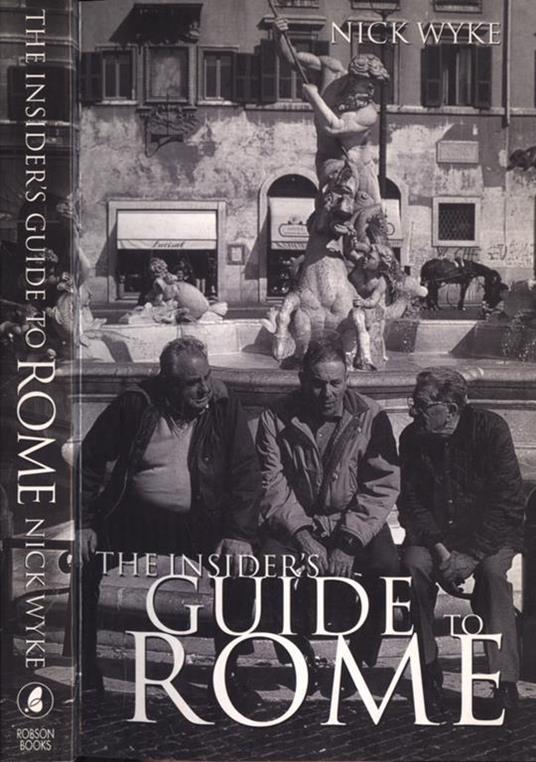 The insider' s guide to Rome - Nick Wyke - copertina