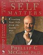 Self Matters. Creating Your Life from the Inside Out