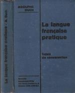 La langue francaise pratique. Sujets de conversation à l’usage des élèves des cours supérieurs et de toutes personnes désirant apprendre le francais usuel