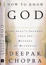 How to know GOD. The soul's journey into the mystery of misteries