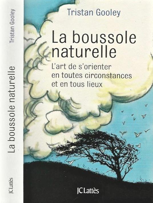 La boussole naturelle. L'art de s'orienter en toutes circostances et en tous lieux - Tristan Gooley - copertina
