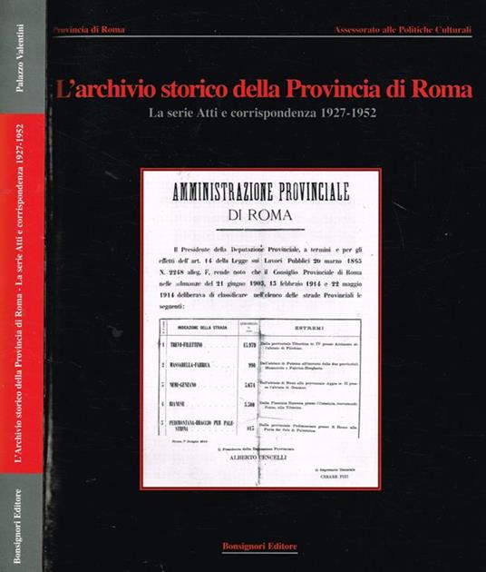 L' Archivio Storico Della Provincia Di Roma. La Serie Atti E Corrispondenza 1927 1952 - Leonardo Musci - copertina