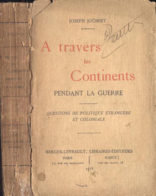 A travers les Continents. Pendante la guerre. Questions de politique ètrangère et coloniale - Joseph Joubert - copertina