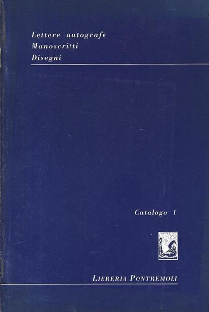 Lettere Autografe. Manoscritti. Disegni. Catalogo 1 - copertina