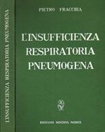 L' insufficienza respiratoria pneumogena. Fisiopatologia, clinica e terapia