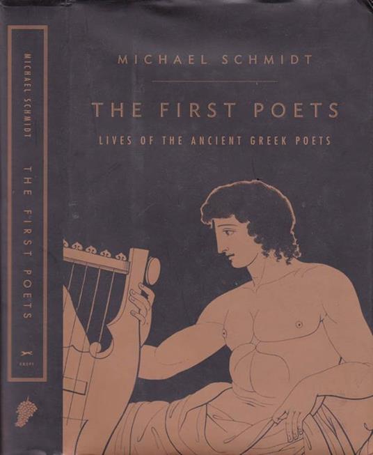 The first poets. Lives of the Ancient Greek Poets - Michael Schmidt - copertina