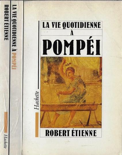 La vie quotidienne a Pompéi - Robert Etienne - copertina