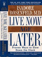 Live now age later. Proven ways to slow down the clock