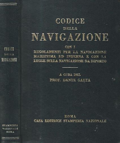 Codice della navigazione con i regolamenti per la navigazione marittima ed interna e con la legge sulla navigazione da diporto - Dante Gaeta - copertina