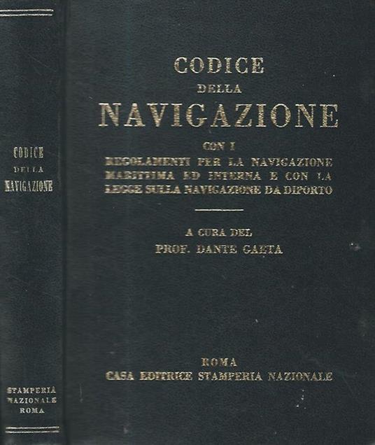 Codice della navigazione con i regolamenti per la navigazione marittima ed interna e con la legge sulla navigazione da diporto - Dante Gaeta - copertina