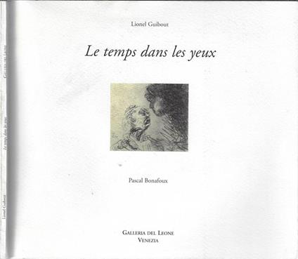 Le temps dans les yeux. Dessins - Lionel Guibout - copertina