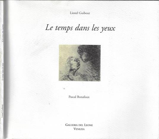 Le temps dans les yeux. Dessins - Lionel Guibout - copertina