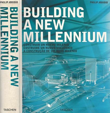 Building a New Millenium - Philip Jodidio - copertina
