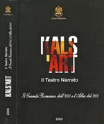 Kals' Art Il Teatro Narrato. Il Grande Romanzo dell' 800 e l' Alba del' 900