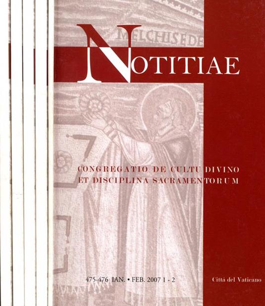 Notitiae Dal N.1 Al N.10 Del 2007. Congregatio De Cultu Divino Et Discplina Sacramentorum - copertina