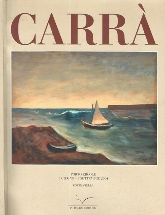 Carrà. Porto Ercole 5 Giugno - 5 Settembre 2004 - Forte Stella - copertina