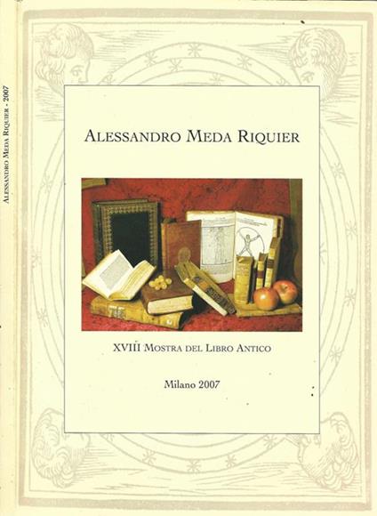 Xviii Mostra Del Libro Antico Di: Alessandro Meda Riquier - copertina