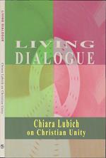 Living dialogue. Chiara Lubich on Christian Unity
