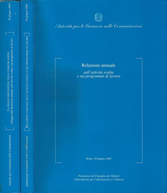 Relazione annuale sull'attività svolta e sui programmi di lavoro. La regolamentazione nelle comunicazioni- Allegato alla Relazione annuale sull'attività svolta e sui programmi di lavoro - Mauro Masi - copertina