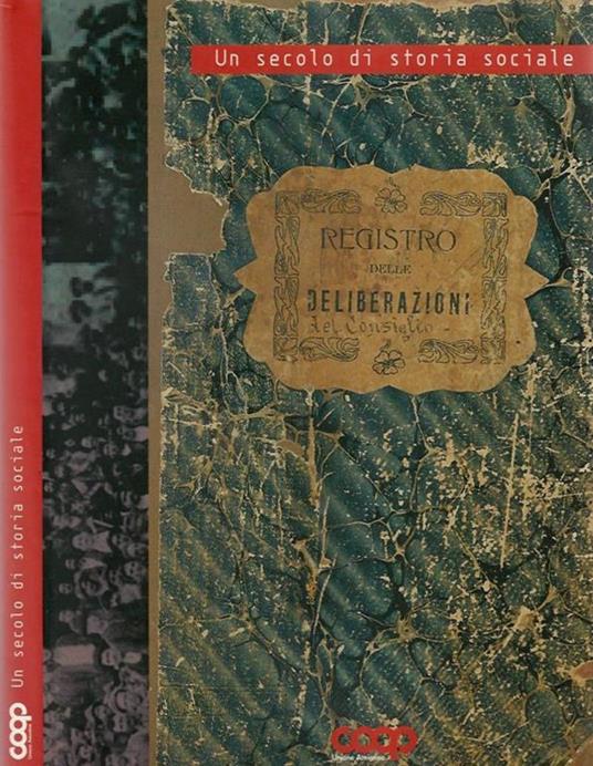 Un secolo di storia sociale dalle Società di mutuo soccorso alla cooperazione di consumo amiatina. La storia della cooperazione di consumo dell'Amiata in occasione del quarantesimo anniversario della fondazione dell'Unione amiatina cooperaive di cons - Marzio Mambrini - copertina