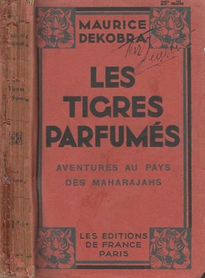 Les tigres parfumés. Aventures au pays des Maharajahs - Maurice Dekobra - copertina