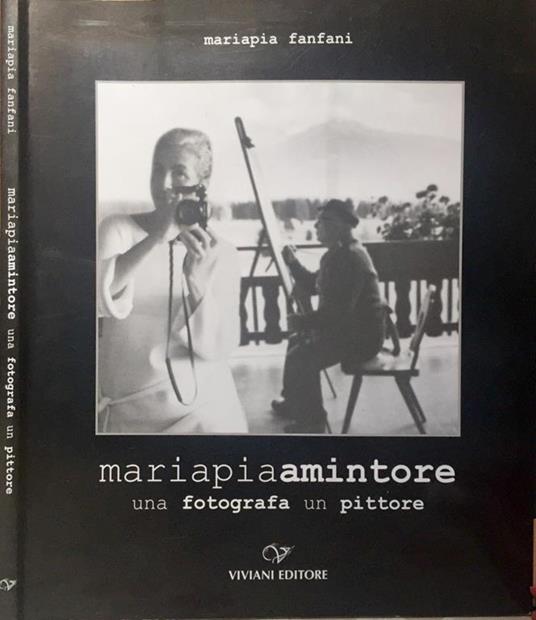 Mariapia Amintore. una fotografa un pittore - Mariapia Fanfani - copertina
