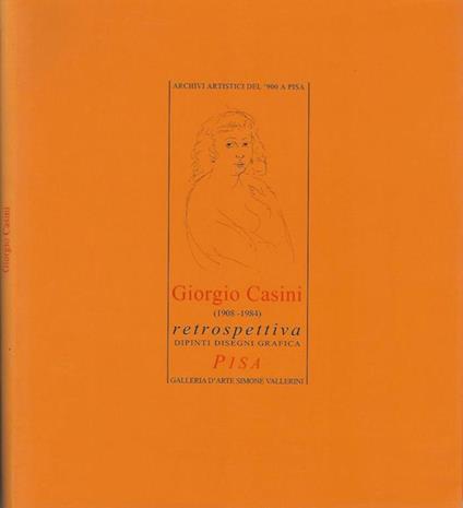 Archivi artistici del '900 a Pisa - Giorgio Casini (1908-1984). Retrospettiva - dipinti disegni grafica - Nicola Micieli - copertina